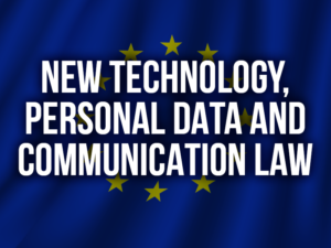 NEW TECHNOLOGY, PERSONAL DATA AND COMMUNICATION LAW