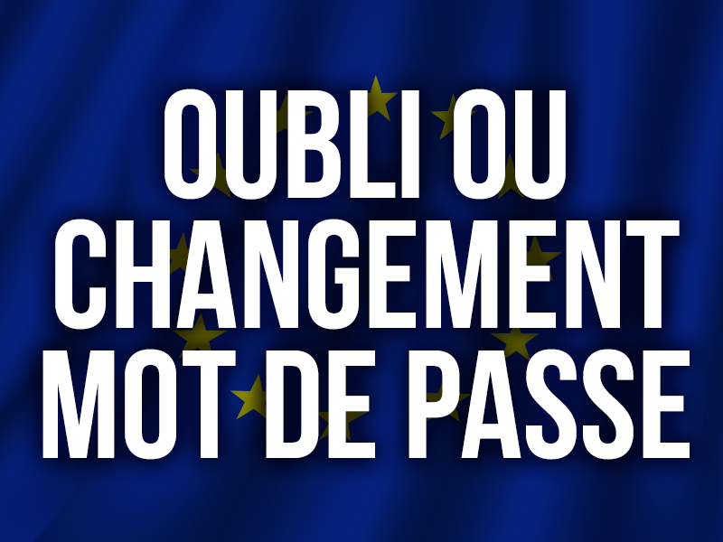 OUBLI OU CHANGEMENT MOT DE PASSE